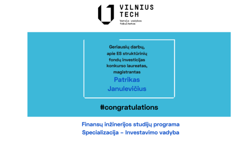 Sveikiname I vietos laimėtoją - finansų inžinerijos studijų programos, investavimo vadybos specializacijos magistrą Patrikas Janulevičių!